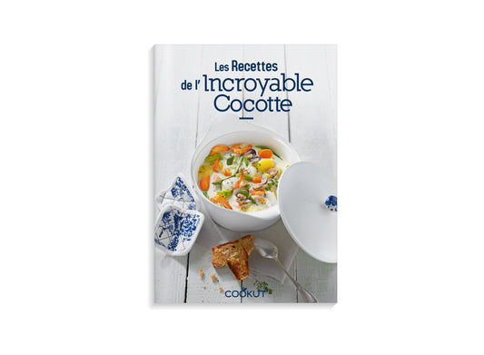 LIVRE DE RECETTES - L'INCROYABLE COCOTTE